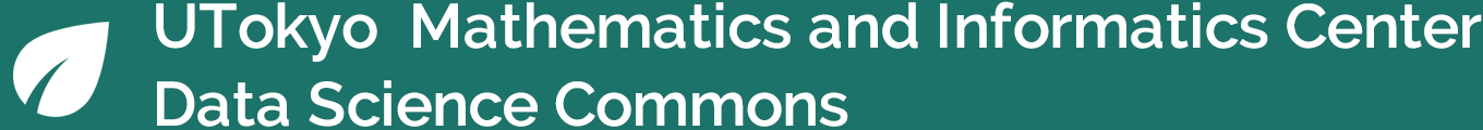 UTokyo Mathematics and Informatics Center Data Science Commons